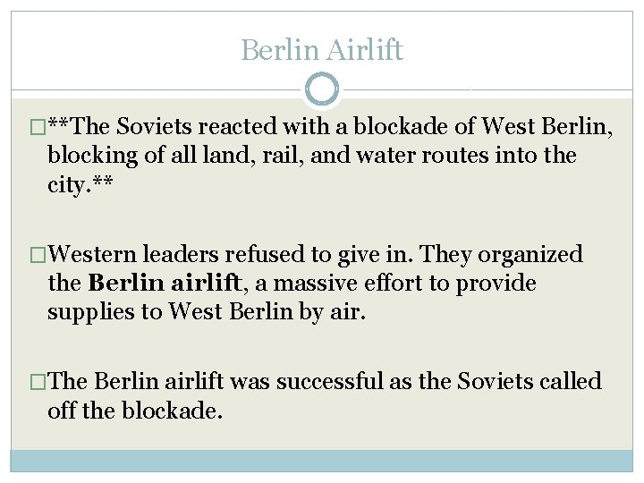 Berlin Airlift �**The Soviets reacted with a blockade of West Berlin, blocking of all