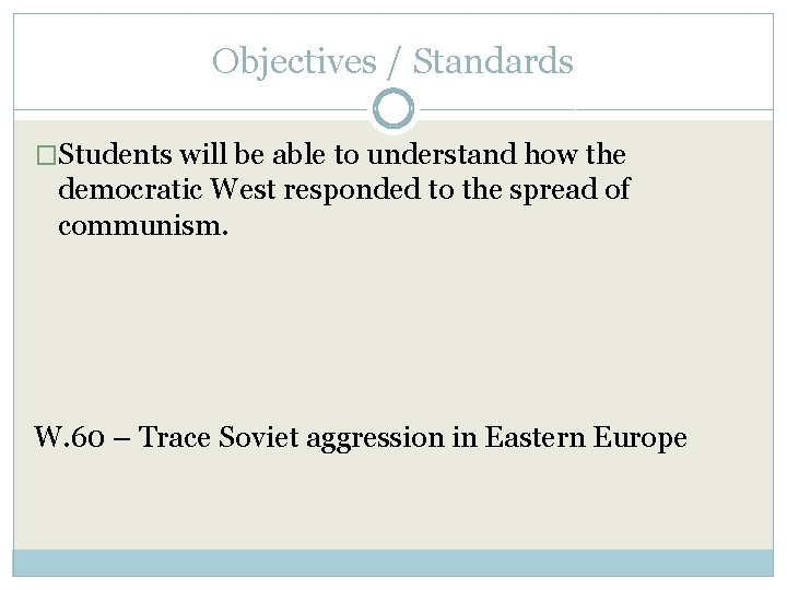 Objectives / Standards �Students will be able to understand how the democratic West responded