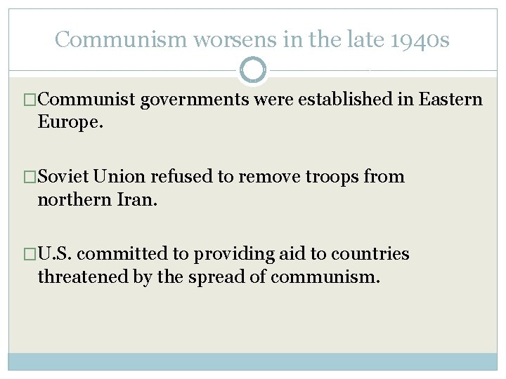 Communism worsens in the late 1940 s �Communist governments were established in Eastern Europe.