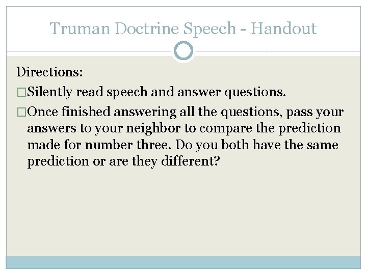 Truman Doctrine Speech - Handout Directions: �Silently read speech and answer questions. �Once finished