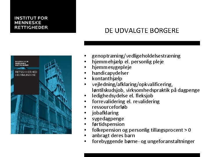 DE UDVALGTE BORGERE • • • • genoptræning/vedligeholdelsestræning hjemmehjælp el. personlig pleje hjemmesygepleje handicapydelser