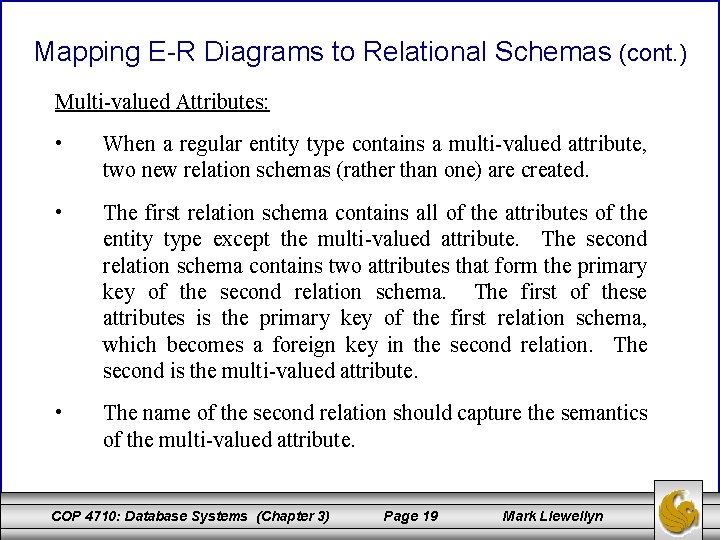 Mapping E-R Diagrams to Relational Schemas (cont. ) Multi-valued Attributes: • When a regular