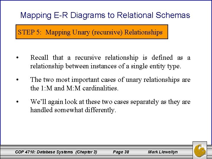 Mapping E-R Diagrams to Relational Schemas STEP 5: Mapping Unary (recursive) Relationships • Recall