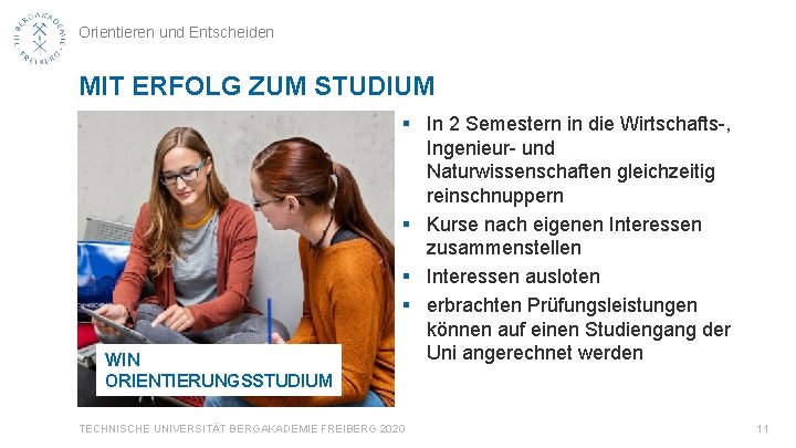 Orientieren und Entscheiden MIT ERFOLG ZUM STUDIUM WIN ORIENTIERUNGSSTUDIUM § In 2 Semestern in