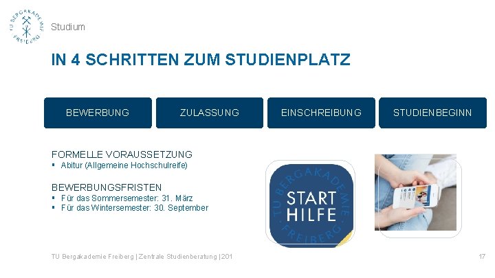 Studium IN 4 SCHRITTEN ZUM STUDIENPLATZ BEWERBUNG ZULASSUNG EINSCHREIBUNG STUDIENBEGINN FORMELLE VORAUSSETZUNG § Abitur Studium IN 4 SCHRITTEN ZUM STUDIENPLATZ BEWERBUNG ZULASSUNG EINSCHREIBUNG STUDIENBEGINN FORMELLE VORAUSSETZUNG § Abitur