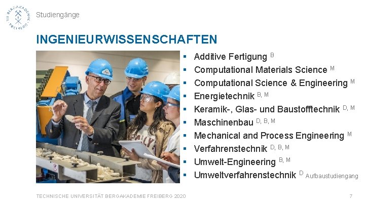 Studiengänge INGENIEURWISSENSCHAFTEN § § § § § TECHNISCHE UNIVERSITÄT BERGAKADEMIE FREIBERG 2020 Additive Fertigung