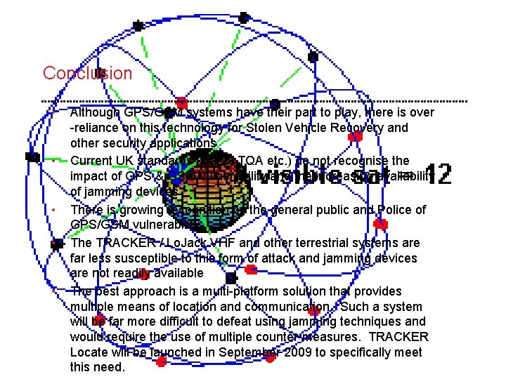 Conclusion • • • Although GPS/GSM systems have their part to play, there is