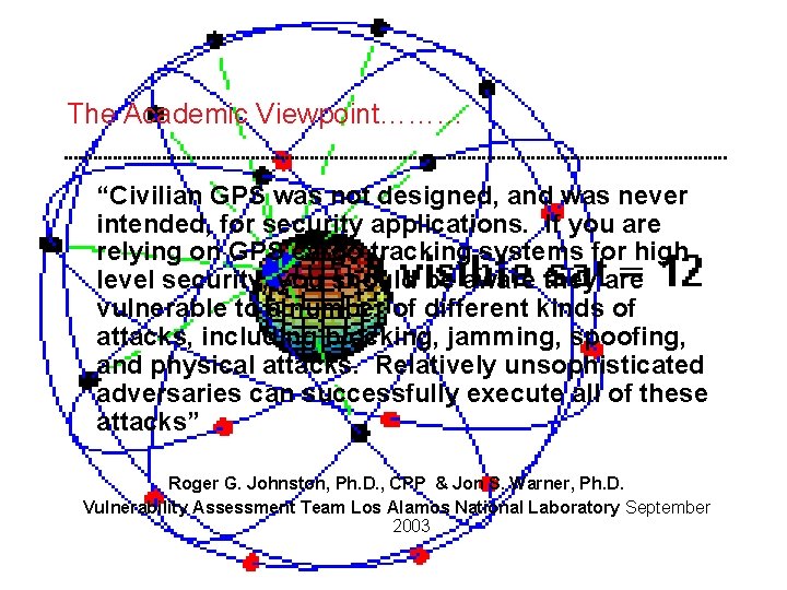 The Academic Viewpoint……… “Civilian GPS was not designed, and was never intended, for security