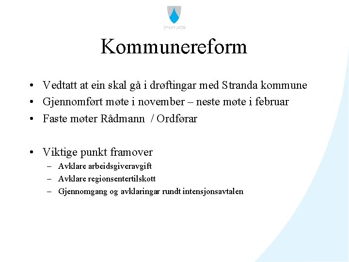 Kommunereform • Vedtatt at ein skal gå i drøftingar med Stranda kommune • Gjennomført