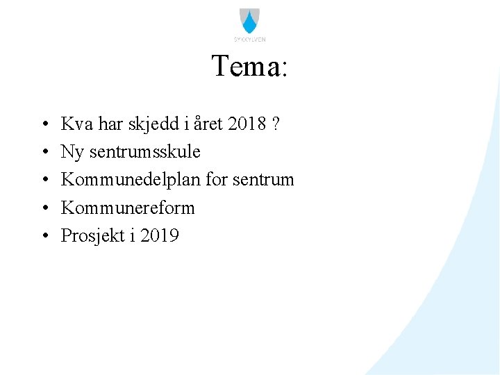 Tema: • • • Kva har skjedd i året 2018 ? Ny sentrumsskule Kommunedelplan