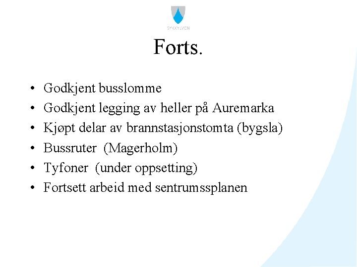 Forts. • • • Godkjent busslomme Godkjent legging av heller på Auremarka Kjøpt delar