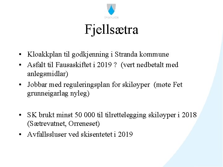 Fjellsætra • Kloakkplan til godkjenning i Stranda kommune • Asfalt til Fausaskiftet i 2019