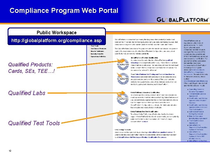 Compliance Program Web Portal Public Workspace http: //globalplatform. org/compliance. asp Qualified Products: Cards, SEs,