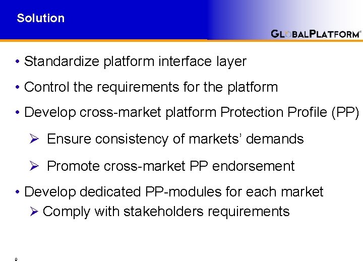 Solution • Standardize platform interface layer • Control the requirements for the platform •