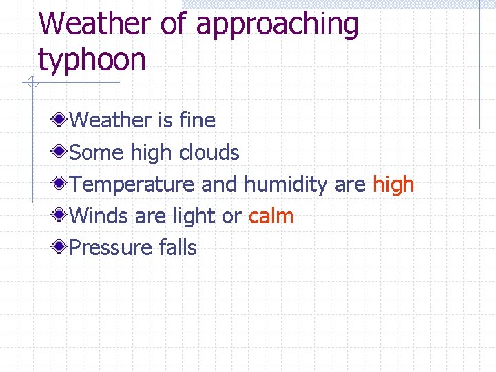 Weather of approaching typhoon Weather is fine Some high clouds Temperature and humidity are