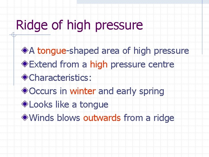 Ridge of high pressure A tongue-shaped area of high pressure Extend from a high
