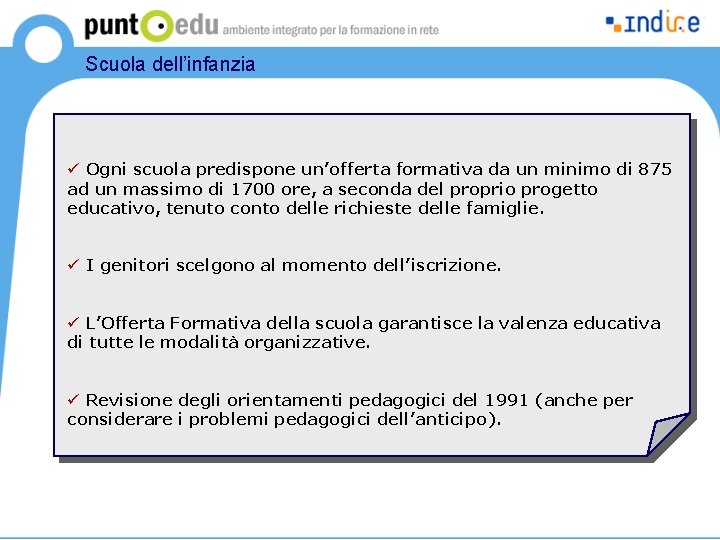 Scuola dell’infanzia ü Ogni scuola predispone un’offerta formativa da un minimo di 875 ad