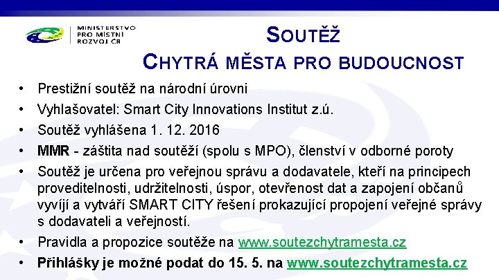 SOUTĚŽ CHYTRÁ MĚSTA PRO BUDOUCNOST • • • Prestižní soutěž na národní úrovni Vyhlašovatel: