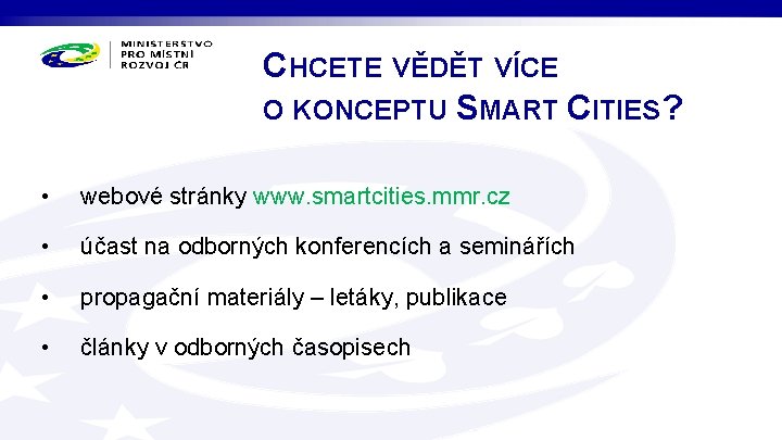 CHCETE VĚDĚT VÍCE O KONCEPTU SMART CITIES? • webové stránky www. smartcities. mmr. cz
