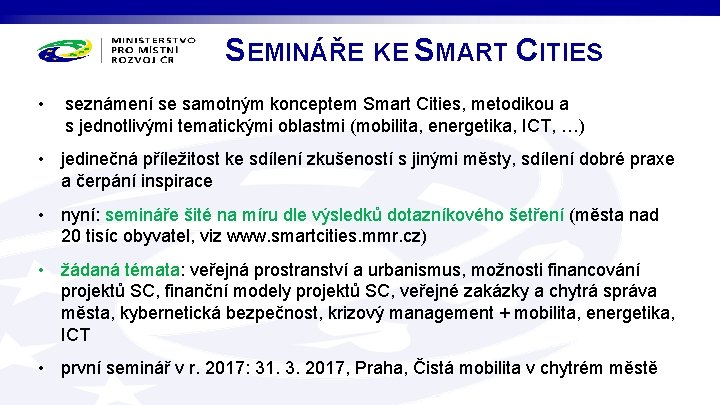 SEMINÁŘE KE SMART CITIES • seznámení se samotným konceptem Smart Cities, metodikou a s