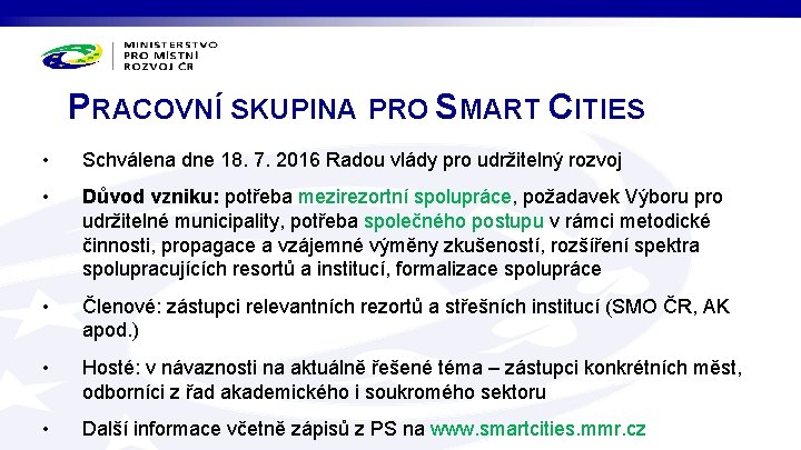 PRACOVNÍ SKUPINA PRO SMART CITIES • Schválena dne 18. 7. 2016 Radou vlády pro