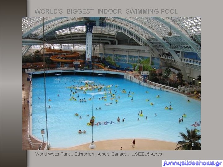 WORLD'S BIGGEST INDOOR SWIMMING-POOL World Water Park. . . Edmonton , Albert, Canada. .