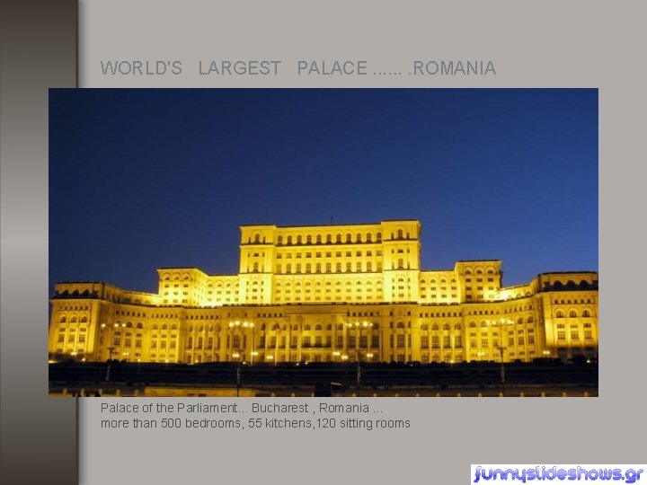 WORLD'S LARGEST PALACE. . . . ROMANIA Palace of the Parliament. . . Bucharest