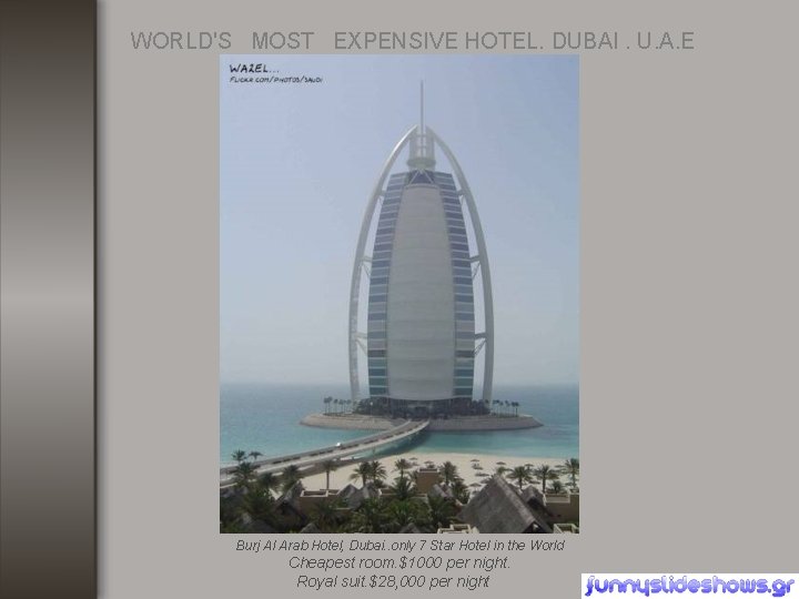 WORLD'S MOST EXPENSIVE HOTEL. DUBAI. U. A. E Burj Al Arab Hotel, Dubai. .