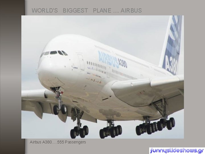 WORLD'S BIGGEST PLANE. . AIRBUS Airbus A 380. . . 555 Passengers 