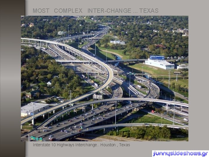 MOST COMPLEX INTER-CHANGE. . . TEXAS Interstate 10 Highways Interchange. . Houston , Texas