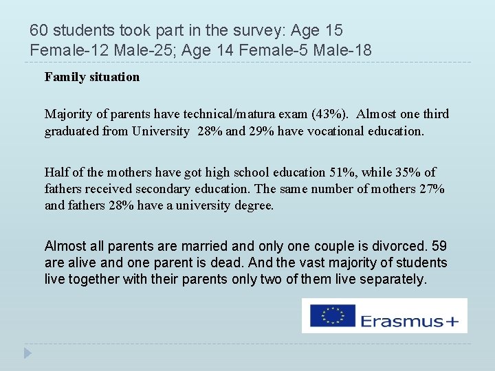 60 students took part in the survey: Age 15 Female-12 Male-25; Age 14 Female-5 60 students took part in the survey: Age 15 Female-12 Male-25; Age 14 Female-5
