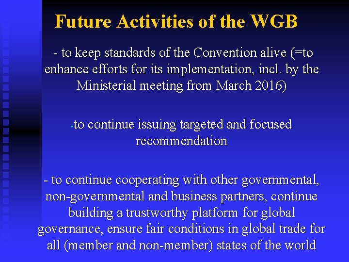 Future Activities of the WGB - to keep standards of the Convention alive (=to