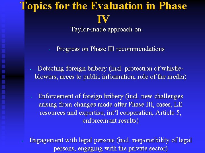 Topics for the Evaluation in Phase IV Taylor-made approach on: - - Progress on