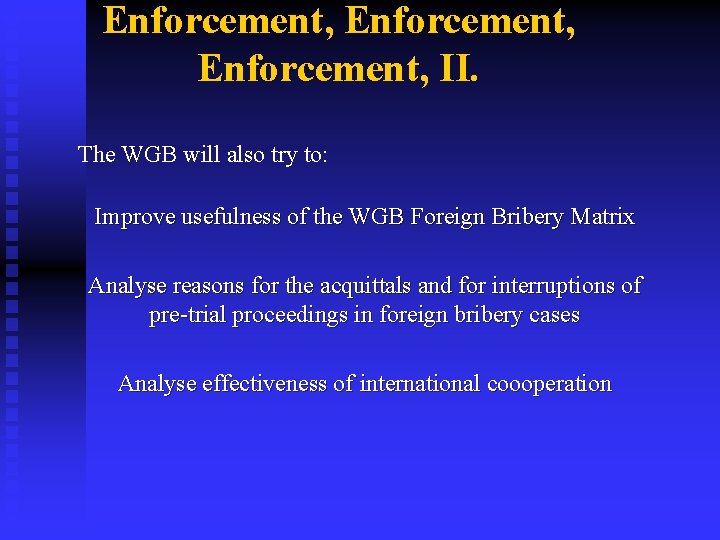 Enforcement, II. The WGB will also try to: Improve usefulness of the WGB Foreign