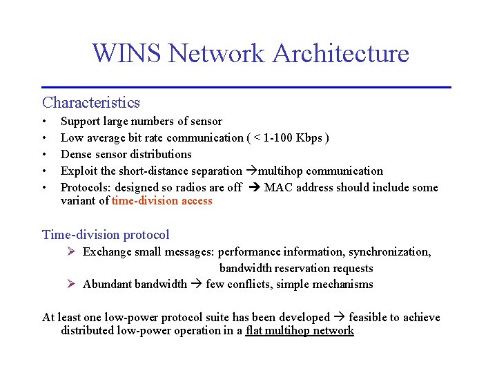 WINS Network Architecture Characteristics • • • Support large numbers of sensor Low average