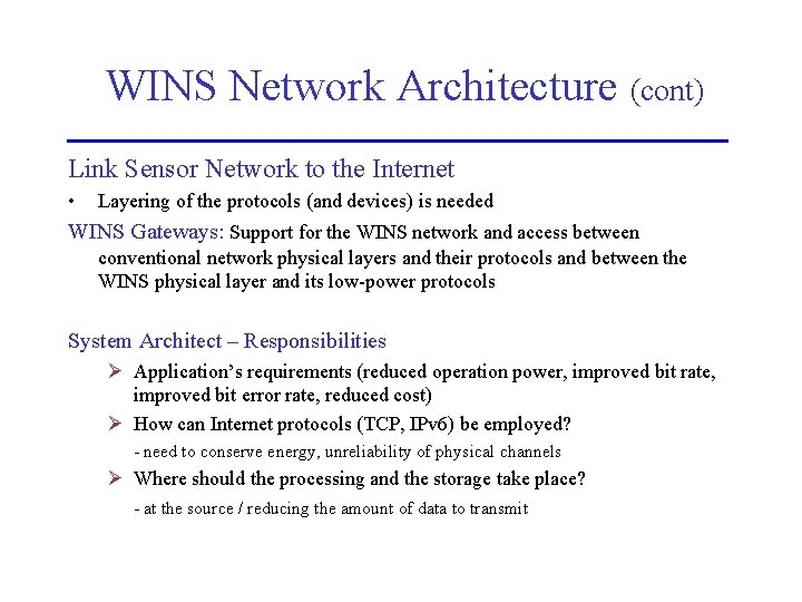 WINS Network Architecture (cont) Link Sensor Network to the Internet • Layering of the