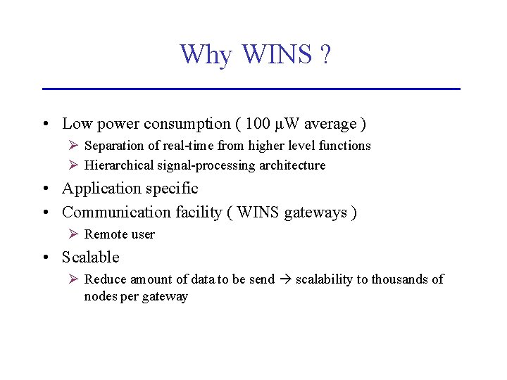 Why WINS ? • Low power consumption ( 100 μW average ) Ø Separation