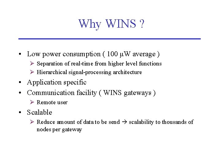 Why WINS ? • Low power consumption ( 100 μW average ) Ø Separation Why WINS ? • Low power consumption ( 100 μW average ) Ø Separation