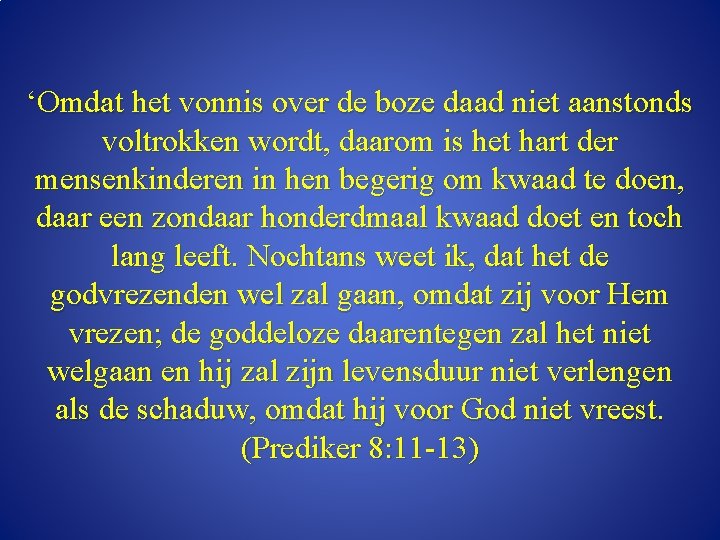 ‘Omdat het vonnis over de boze daad niet aanstonds voltrokken wordt, daarom is het