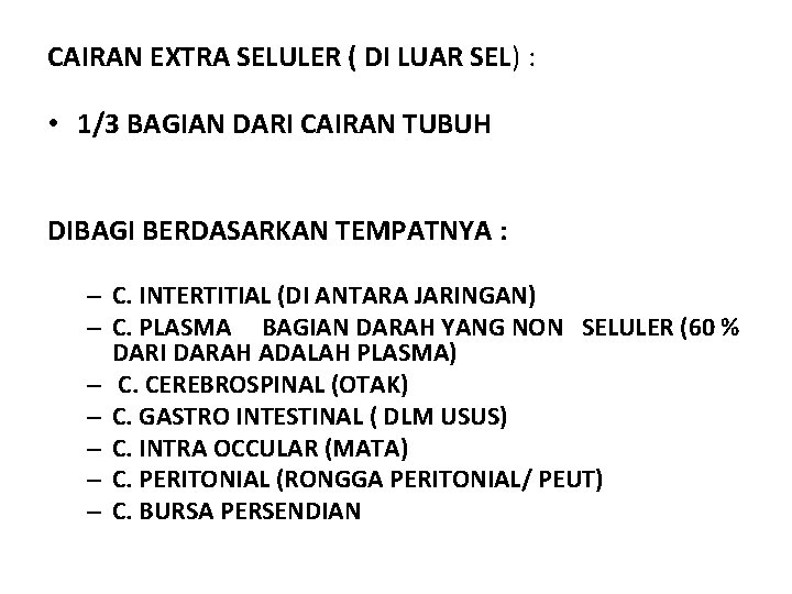 CAIRAN EXTRA SELULER ( DI LUAR SEL) : • 1/3 BAGIAN DARI CAIRAN TUBUH