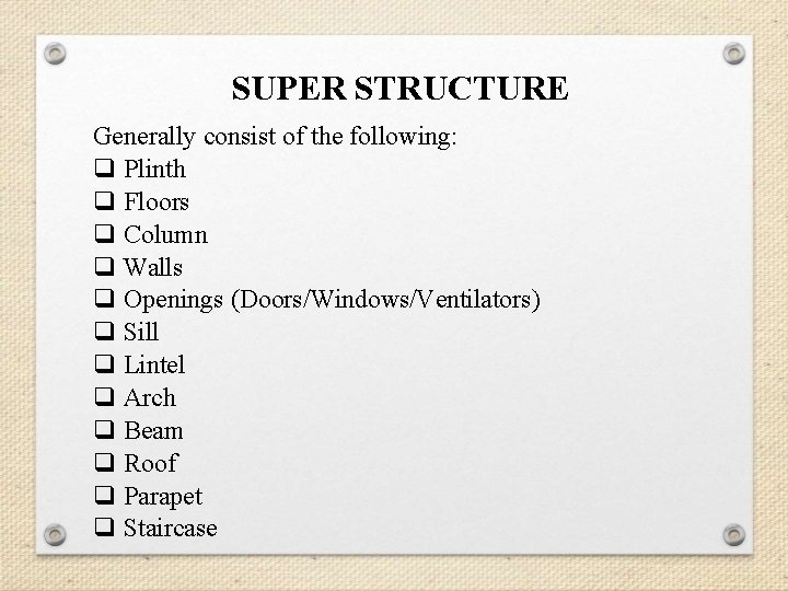 SUPER STRUCTURE Generally consist of the following: q Plinth q Floors q Column q SUPER STRUCTURE Generally consist of the following: q Plinth q Floors q Column q