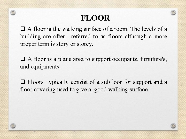 FLOOR q A floor is the walking surface of a room. The levels of FLOOR q A floor is the walking surface of a room. The levels of