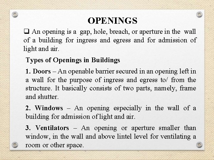 OPENINGS q An opening is a gap, hole, breach, or aperture in the wall OPENINGS q An opening is a gap, hole, breach, or aperture in the wall