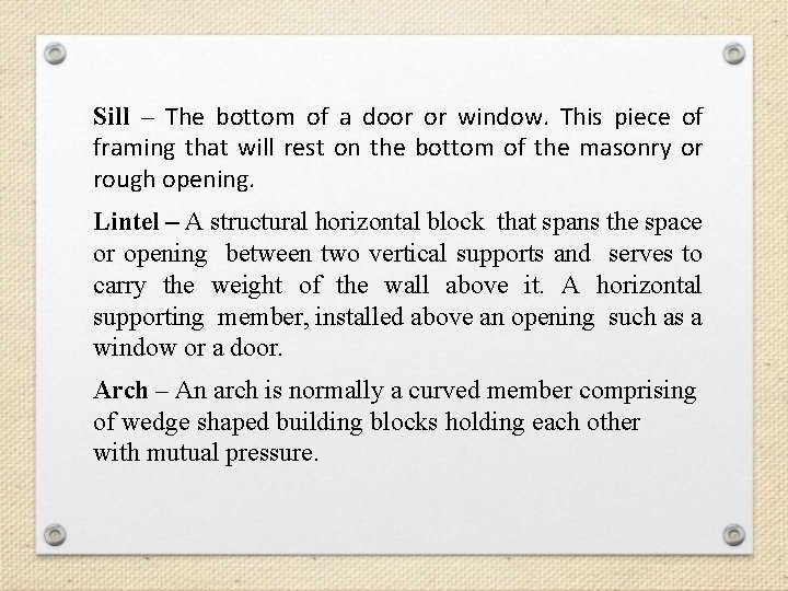 Sill – The bottom of a door or window. This piece of framing that Sill – The bottom of a door or window. This piece of framing that