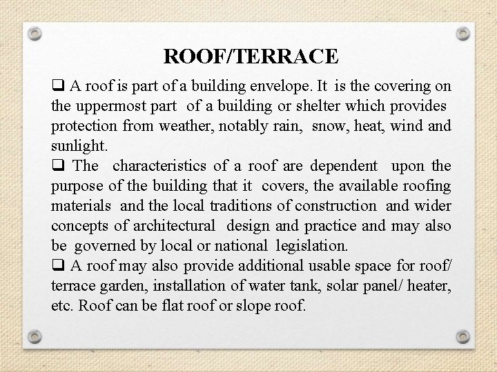 ROOF/TERRACE q A roof is part of a building envelope. It is the covering ROOF/TERRACE q A roof is part of a building envelope. It is the covering