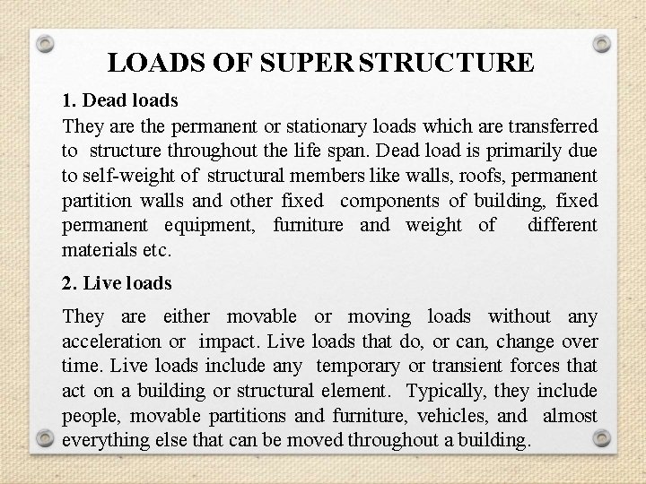 LOADS OF SUPER STRUCTURE 1. Dead loads They are the permanent or stationary loads LOADS OF SUPER STRUCTURE 1. Dead loads They are the permanent or stationary loads