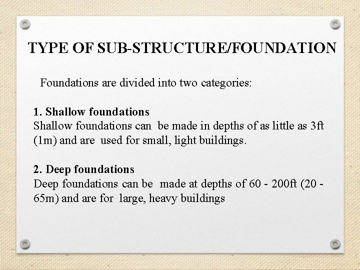 TYPE OF SUB-STRUCTURE/FOUNDATION Foundations are divided into two categories: 1. Shallow foundations can be TYPE OF SUB-STRUCTURE/FOUNDATION Foundations are divided into two categories: 1. Shallow foundations can be