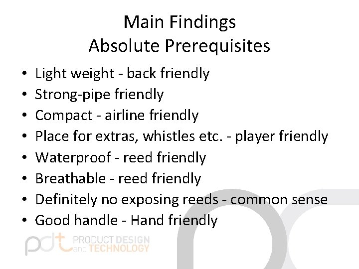Main Findings Absolute Prerequisites • • Light weight - back friendly Strong-pipe friendly Compact Main Findings Absolute Prerequisites • • Light weight - back friendly Strong-pipe friendly Compact