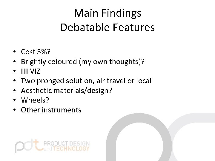 Main Findings Debatable Features • • Cost 5%? Brightly coloured (my own thoughts)? HI Main Findings Debatable Features • • Cost 5%? Brightly coloured (my own thoughts)? HI