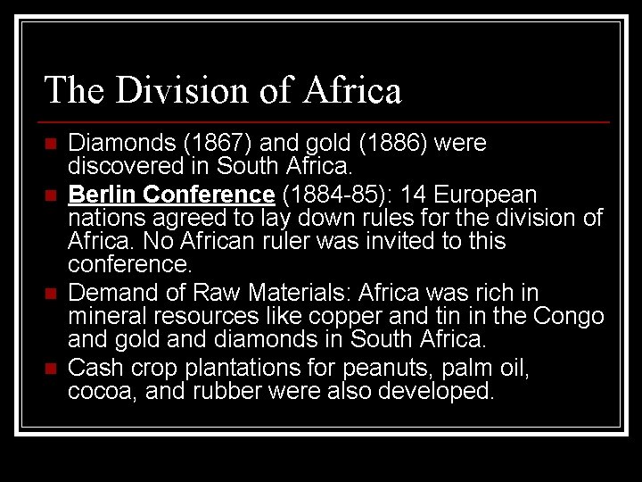 The Division of Africa n n Diamonds (1867) and gold (1886) were discovered in